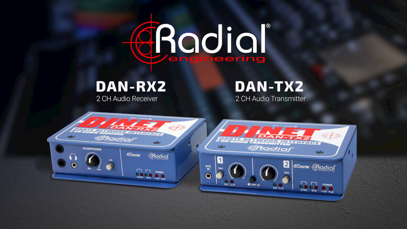 DiNET DAN-TX2 & DAN-RX2 Now Shipping! - Radial Engineering